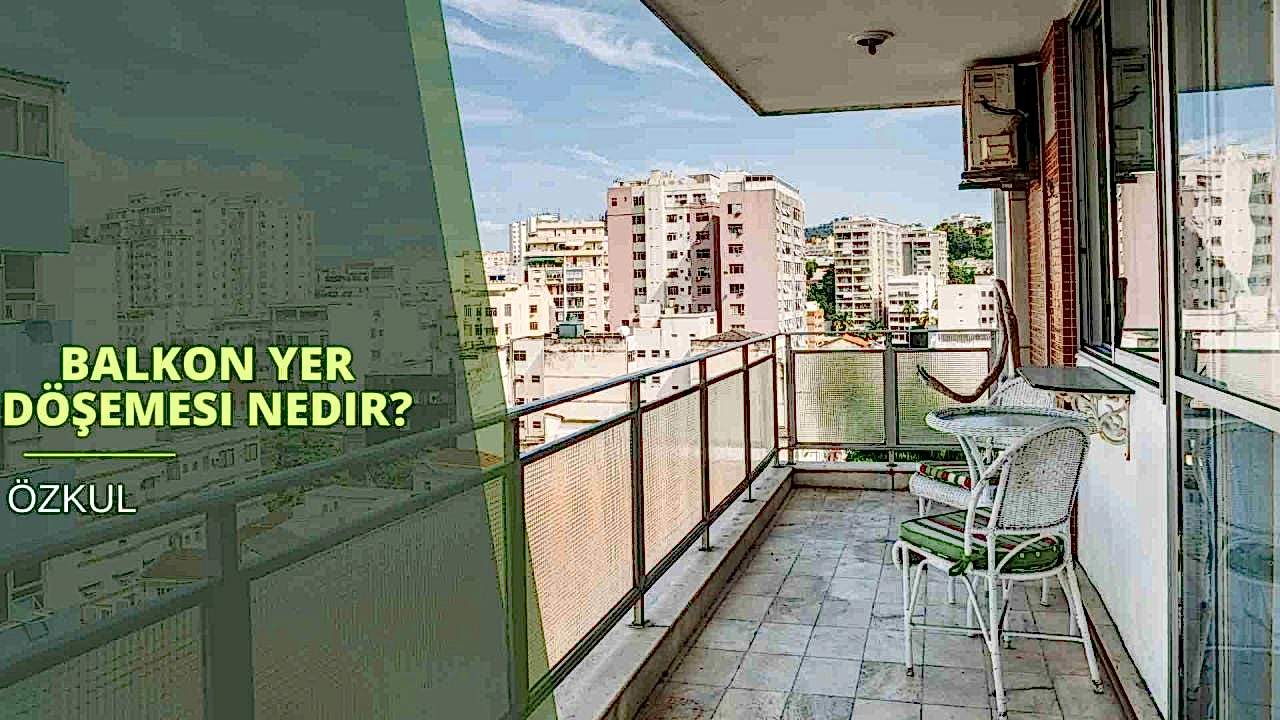 Balkon Yer Döşemesi Nedir?